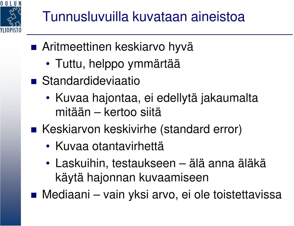 siitä Keskiarvon keskivirhe (standard error) Kuvaa otantavirhettä Laskuihin,