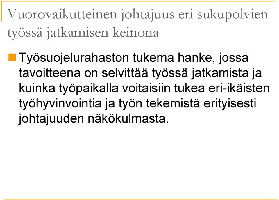 selvittää työssä jatkamista ja kuinka työpaikalla voitaisiin tukea