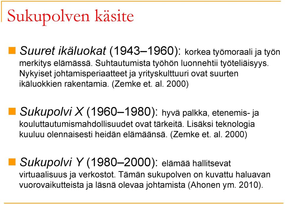 2000) Sukupolvi X (1960 1980): hyvä palkka, etenemis- ja kouluttautumismahdollisuudet ovat tärkeitä.