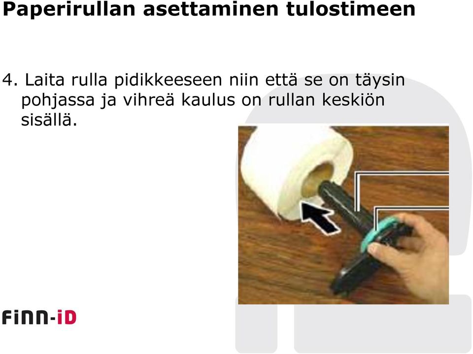 Laita rulla pidikkeeseen niin että