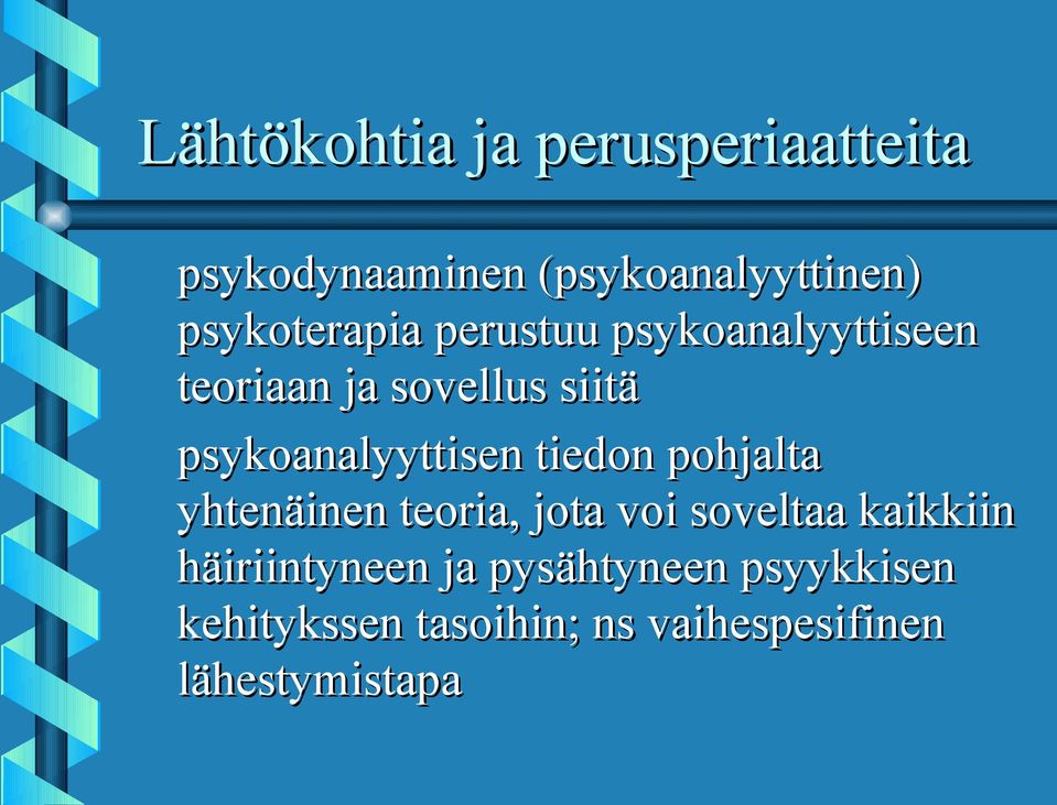 psykoanalyyttisen tiedon pohjalta yhtenäinen teoria, jota voi soveltaa