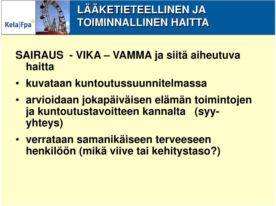 jokapäiväisen elämän toimintojen ja kuntoutustavoitteen kannalta