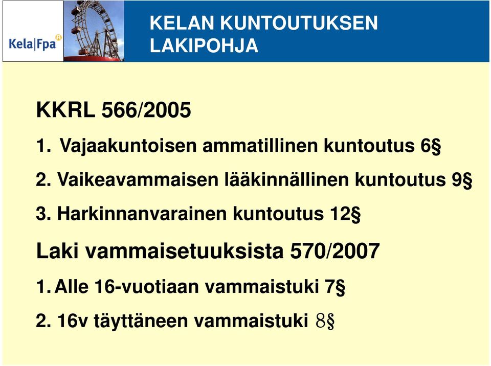 Vaikeavammaisen lääkinnällinen kuntoutus 9 3.