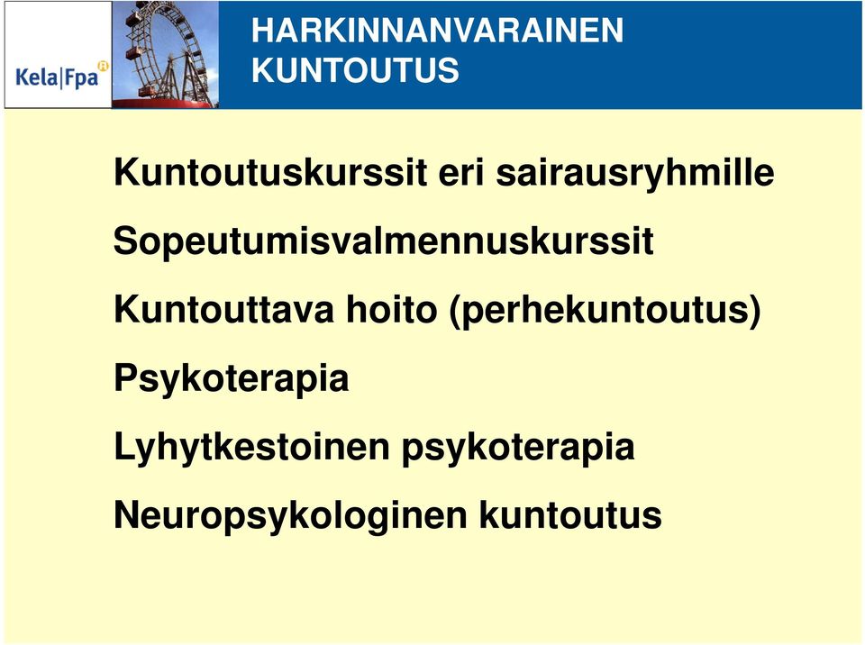 Kuntouttava hoito (perhekuntoutus) Psykoterapia