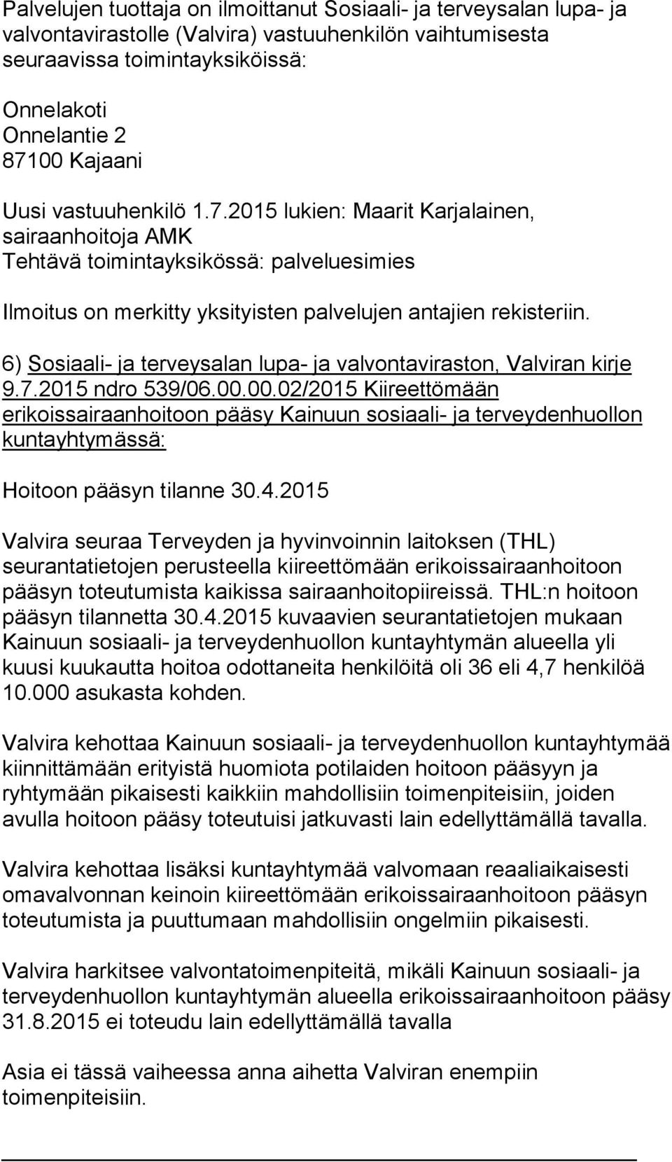 6) Sosiaali- ja terveysalan lupa- ja valvontaviraston, Valviran kirje 9.7.2015 ndro 539/06.00.