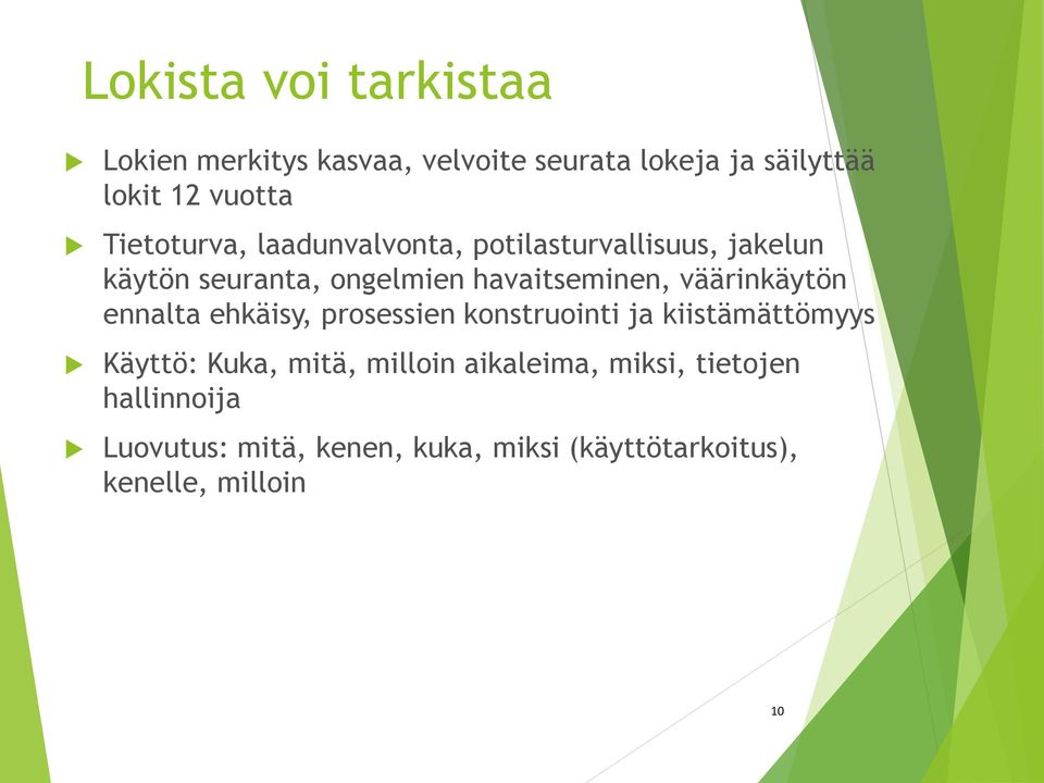 väärinkäytön ennalta ehkäisy, prosessien konstruointi ja kiistämättömyys Käyttö: Kuka, mitä, milloin