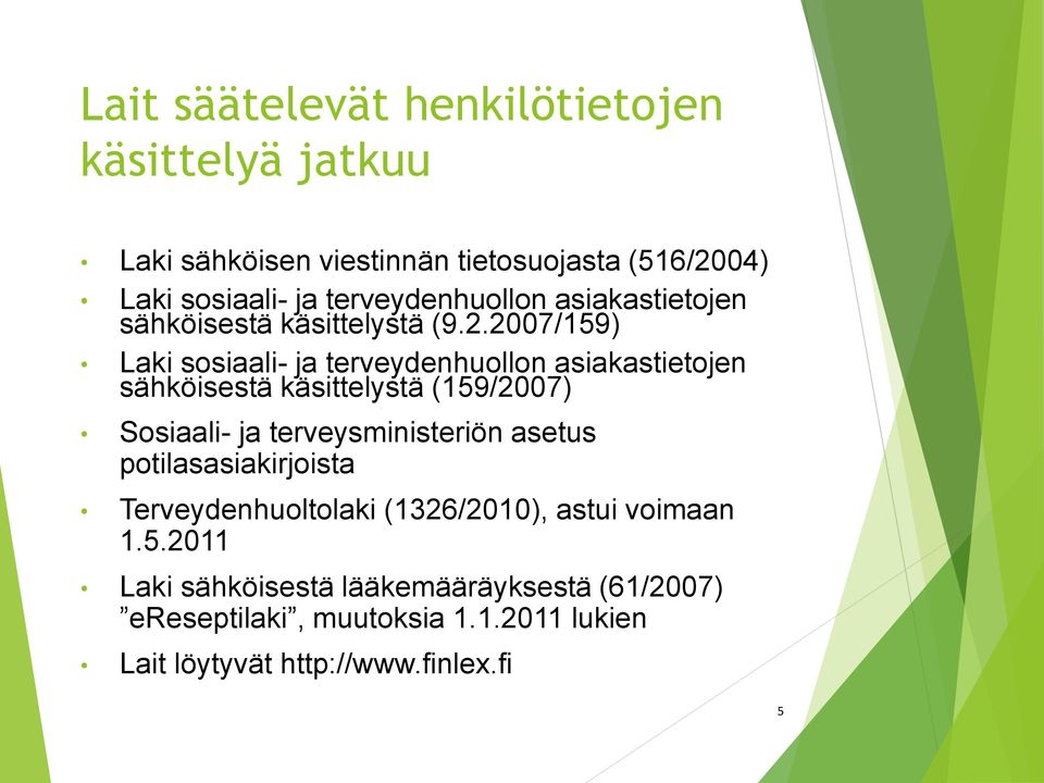 2007/159) Laki sosiaali- ja terveydenhuollon asiakastietojen sähköisestä käsittelystä (159/2007) Sosiaali- ja terveysministeriön