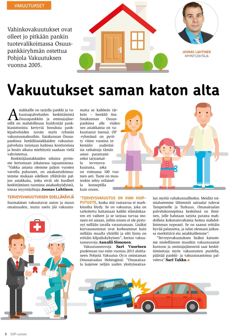 pankkiasioinnista kertyviä bonuksia pankkipalveluiden tavoin myös ryhmän vakuutusmaksuihin.