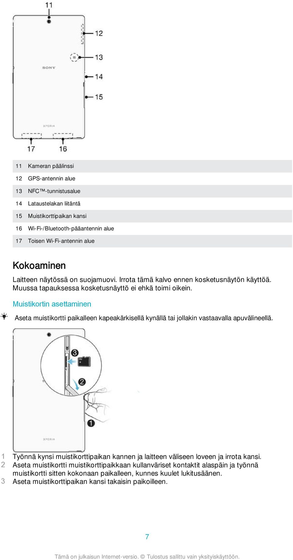 Muistikortin asettaminen Aseta muistikortti paikalleen kapeakärkisellä kynällä tai jollakin vastaavalla apuvälineellä.