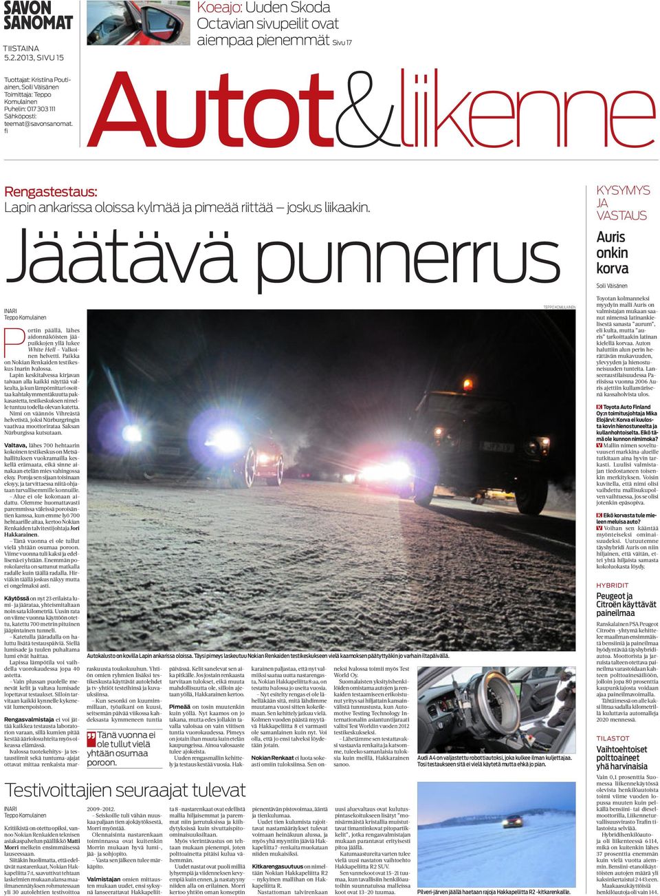 Jäätävä punnerrus Inari P ortin päällä, lähes aidonnäköisten jääpuikkojen yllä lukee White Hell Valkoinen helvetti. Paikka on Nokian Renkaiden testikeskus Inarin Ivalossa.