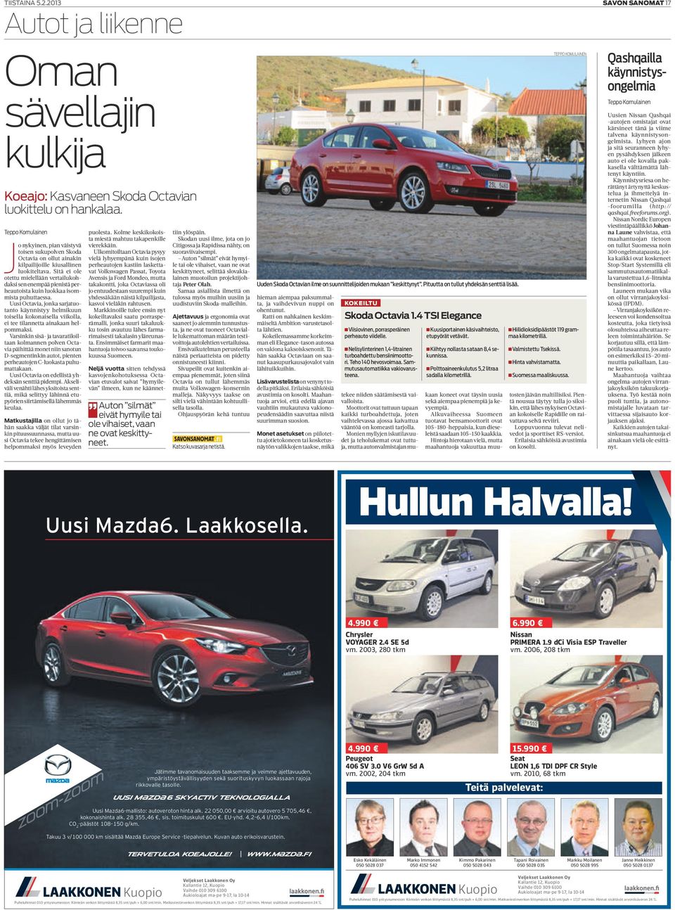 Sitä ei ole otettu mielellään vertailukohdaksi sen enempää pienistä perheautoista kuin luokkaa isommista puhuttaessa.