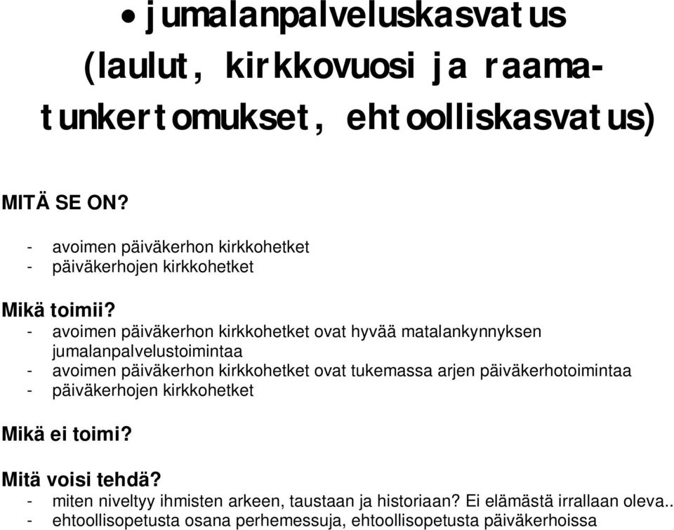 päiväkerhon kirkkohetket ovat tukemassa arjen päiväkerhotoimintaa - päiväkerhojen kirkkohetket - miten niveltyy ihmisten