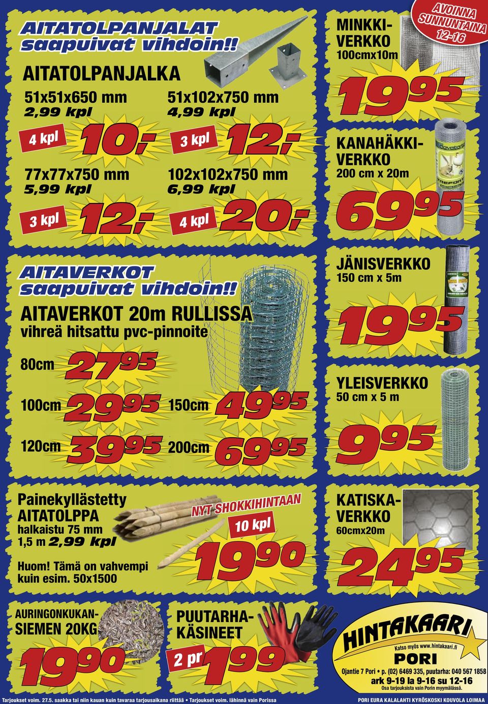 ! AITAVERKOT 20m RULLISSA vihreä hitsattu pvc-pinnoite 80cm 100cm 120cm 27 29 150cm 49 39 200cm 69 KATISKA- MINKKI- VERKKO 100cmx10m 19 KANAHÄKKI- VERKKO