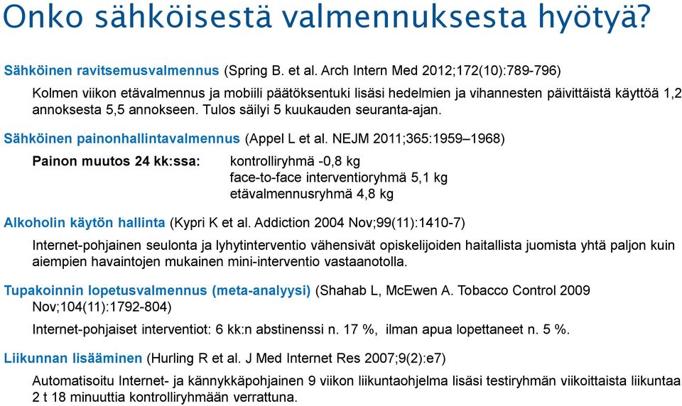 Tulos säilyi 5 kuukauden seuranta-ajan. Sähköinen painonhallintavalmennus (Appel L et al.