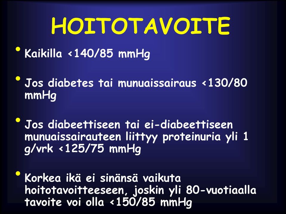 liittyy proteinuria yli 1 g/vrk <125/75 mmhg Korkea ikä ei sinänsä