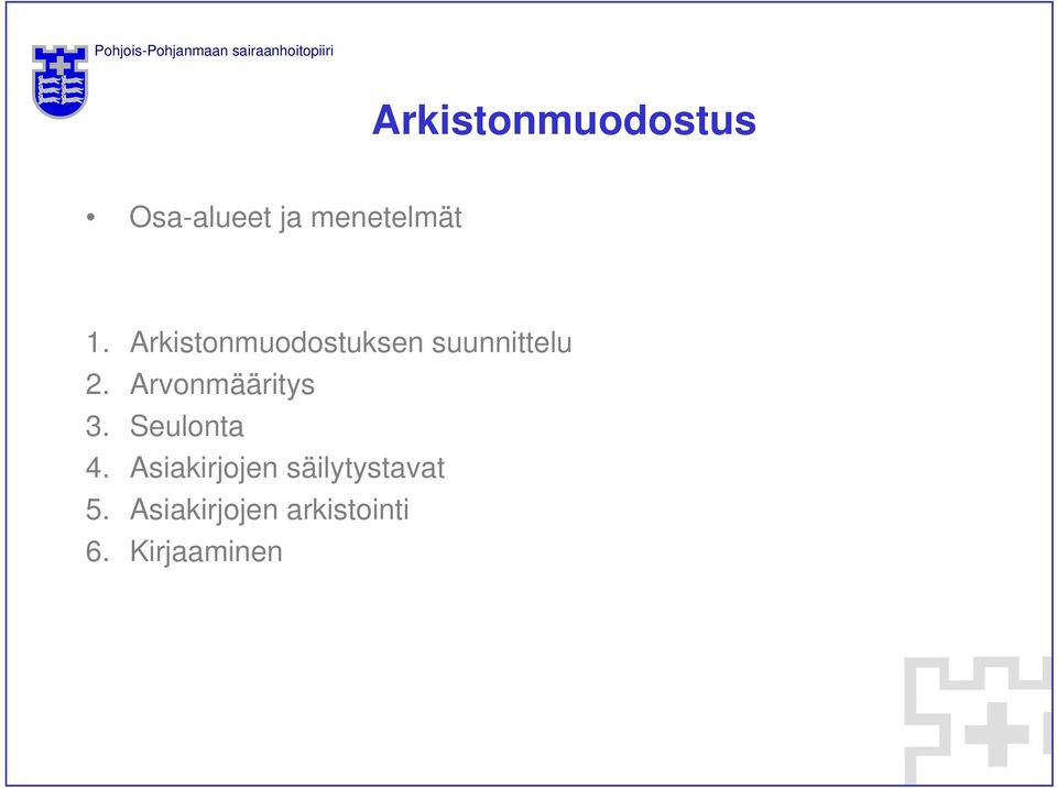 Arvonmääritys 3. Seulonta 4.