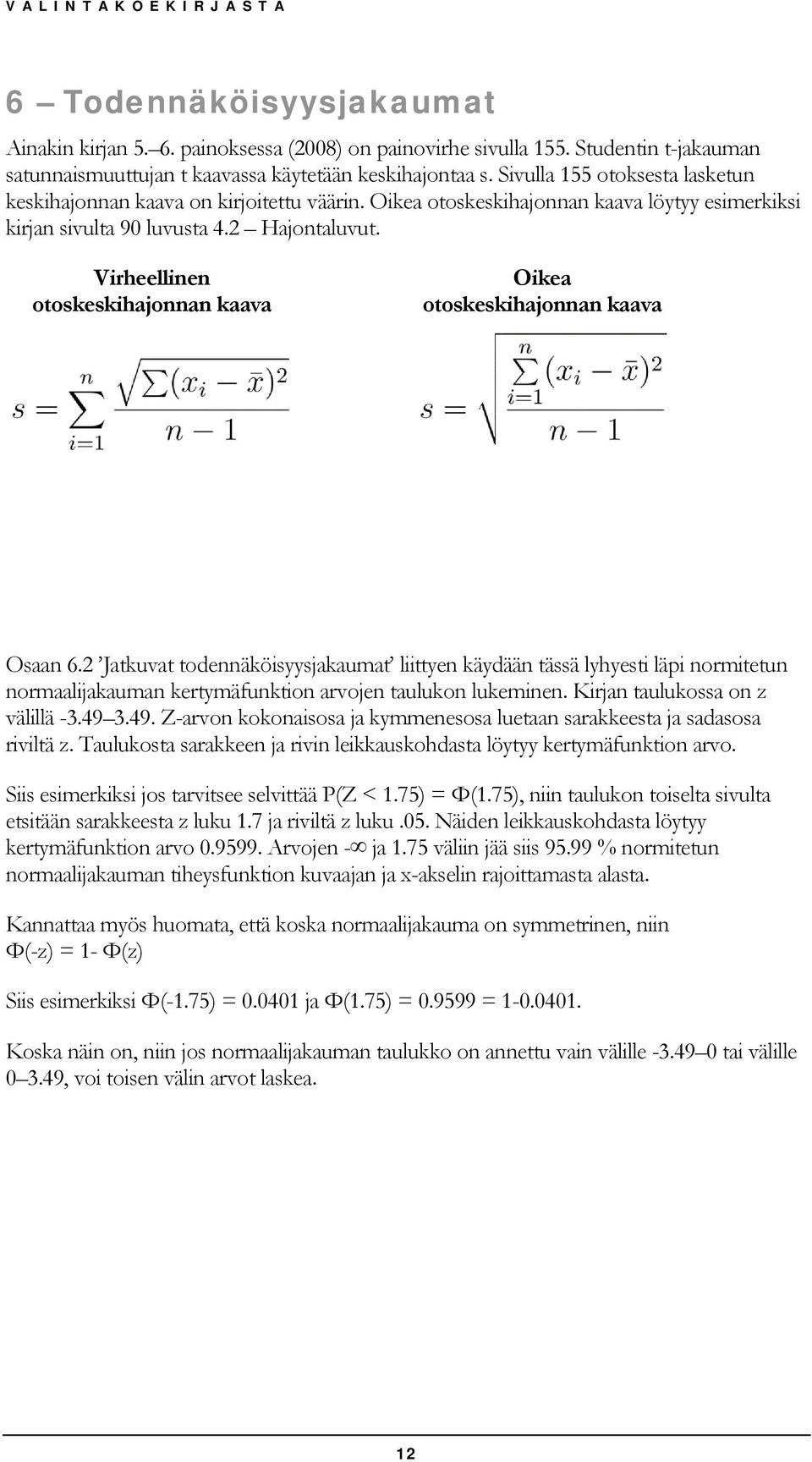 Virheellinen otoskeskihajonnan kaava Oikea otoskeskihajonnan kaava Osaan 6.