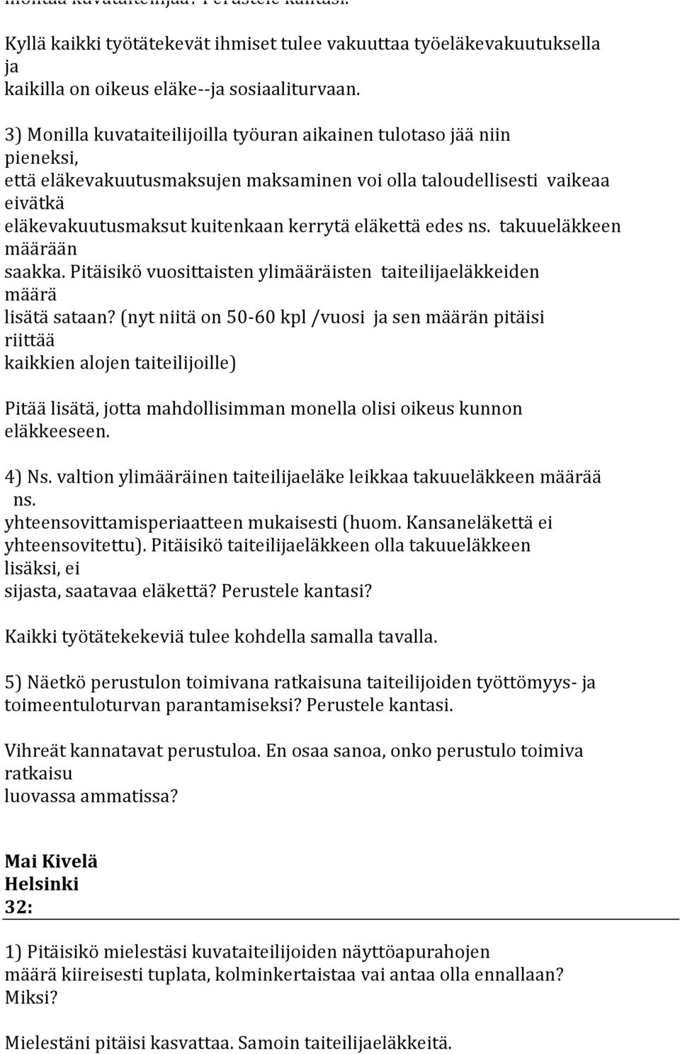 Pitäisikö vuosittaisten ylimääräisten taiteilijaeläkkeiden määrä lisätä sataan?