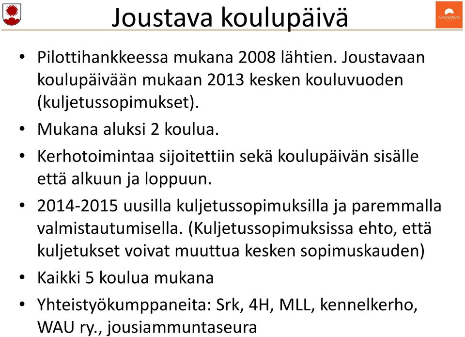 Kerhotoimintaa sijoitettiin sekä koulupäivän sisälle että alkuun ja loppuun.