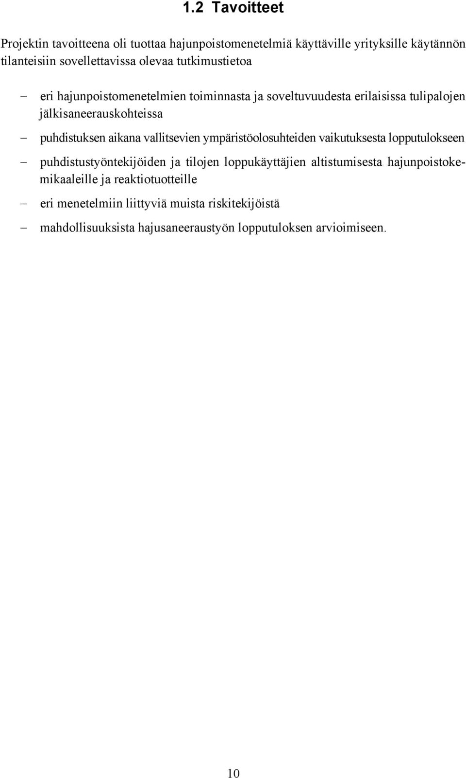 vallitsevien ympäristöolosuhteiden vaikutuksesta lopputulokseen puhdistustyöntekijöiden ja tilojen loppukäyttäjien altistumisesta