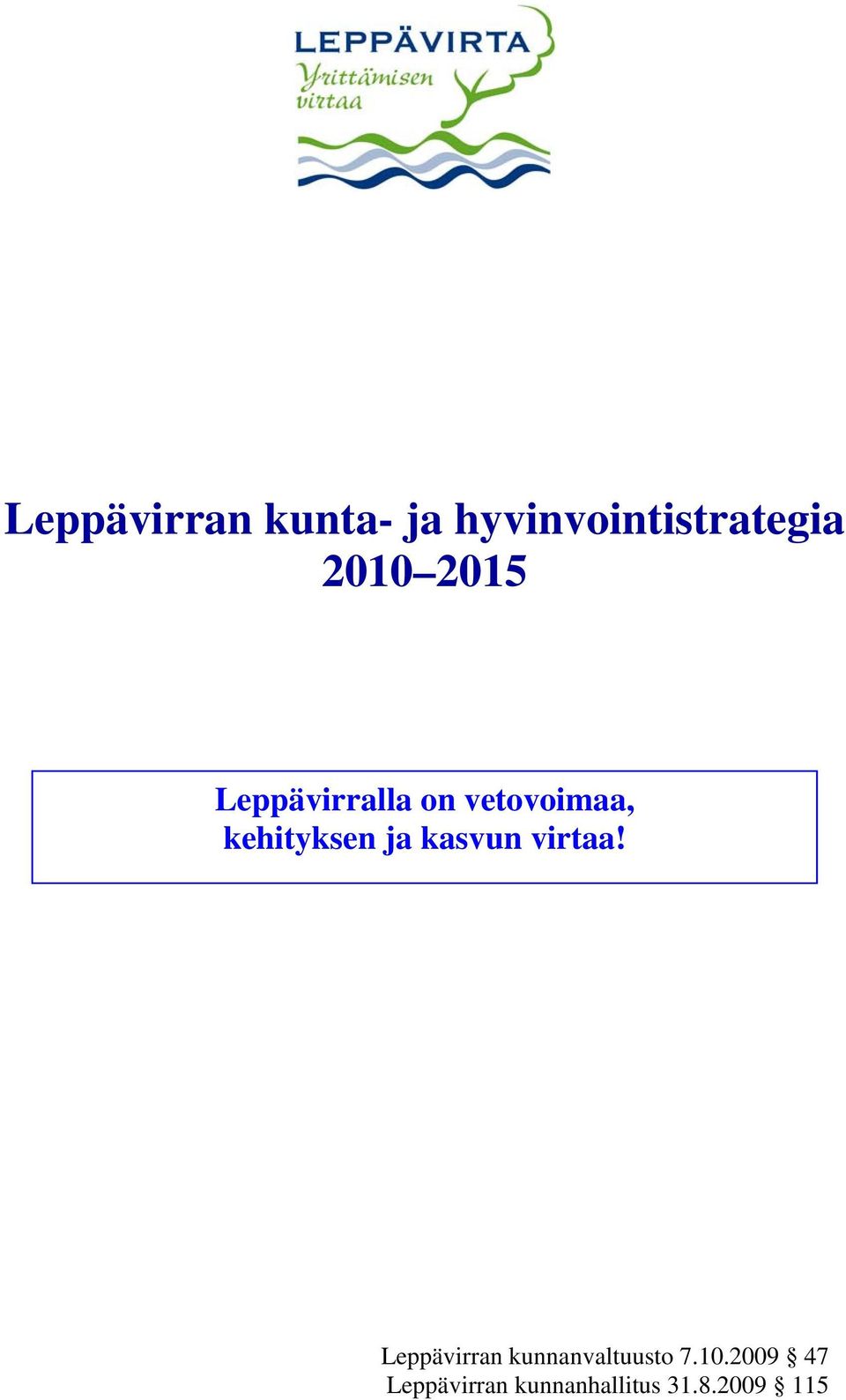 kasvun virtaa! Leppävirran kunnanvaltuusto 7.10.