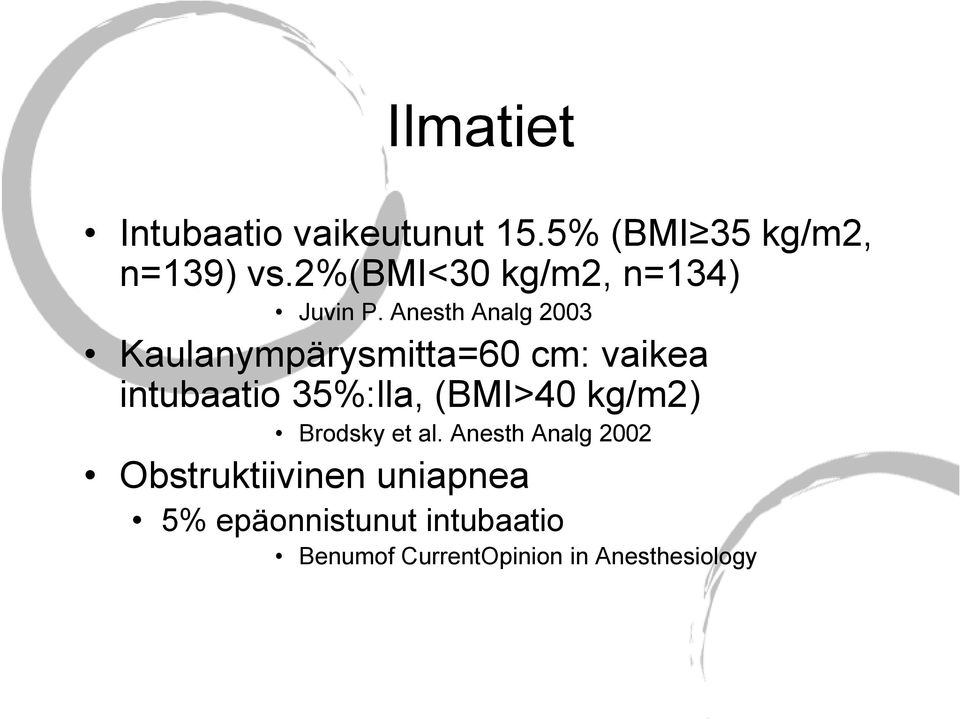 Anesth Analg 2003 Kaulanympärysmitta=60 cm: vaikea intubaatio 35%:lla,