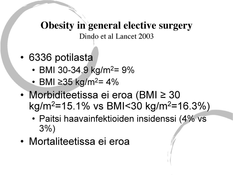 9 kg/m 2 = 9% BMI 35 kg/m 2 = 4% Morbiditeetissa ei eroa (BMI 30