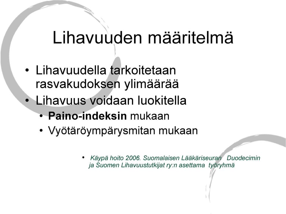 Vyötäröympärysmitan mukaan Käypä hoito 2006.