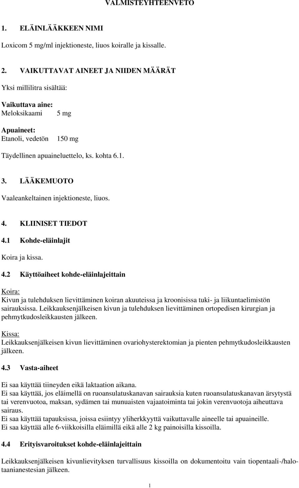 LÄÄKEMUOTO Vaaleankeltainen injektioneste, liuos. 4.