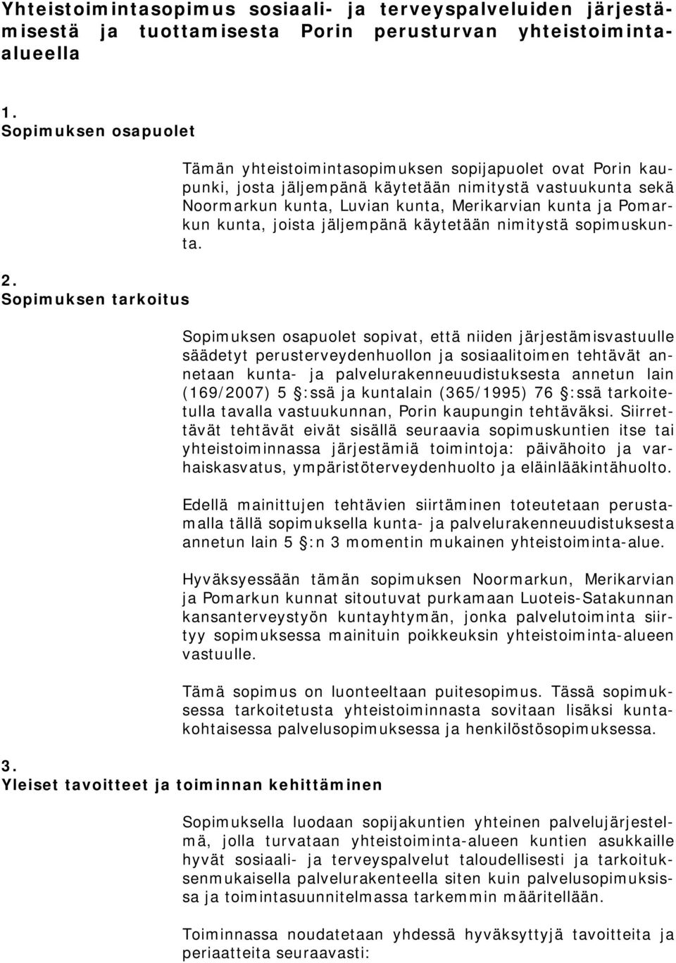 Pomarkun kunta, joista jäljempänä käytetään nimitystä sopimuskunta.