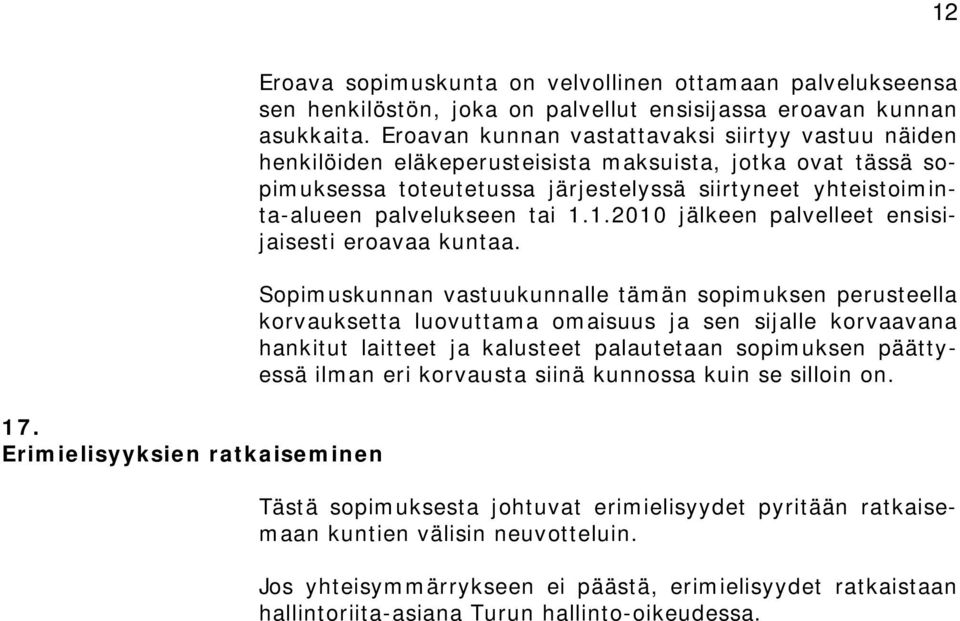 1.1.2010 jälkeen palvelleet ensisijaisesti eroavaa kuntaa.