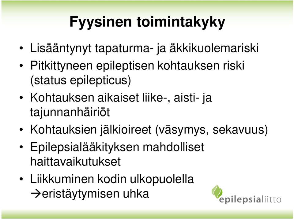 aisti- ja tajunnanhäiriöt Kohtauksien jälkioireet (väsymys, sekavuus)