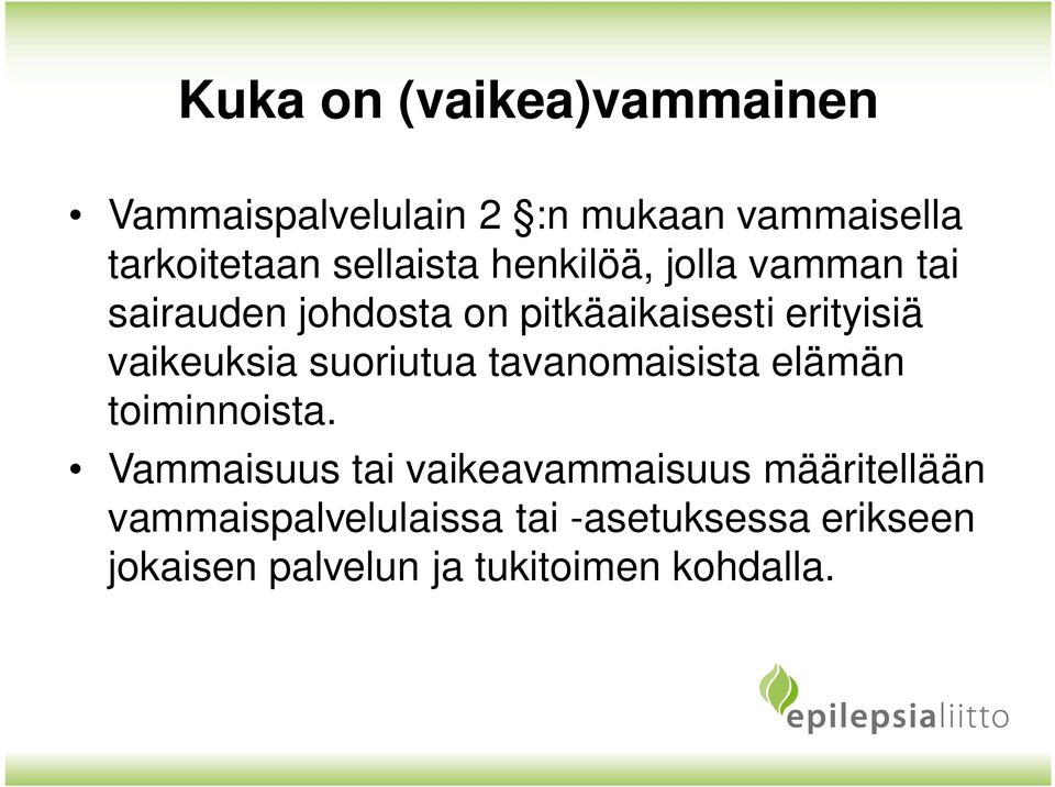 vaikeuksia suoriutua tavanomaisista elämän toiminnoista.