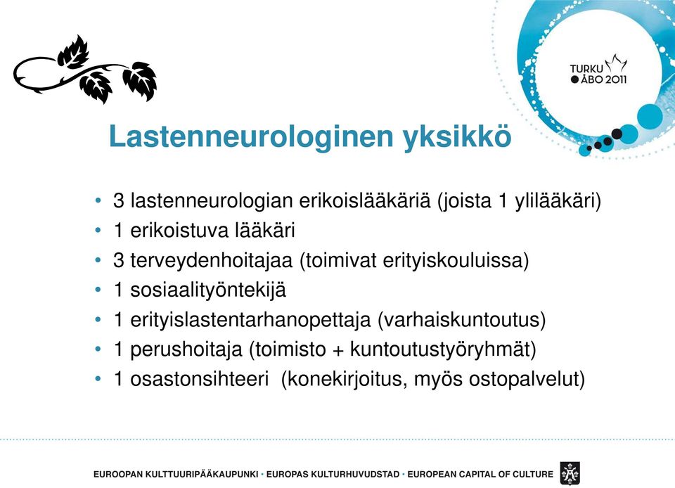 sosiaalityöntekijä 1 erityislastentarhanopettaja (varhaiskuntoutus) 1