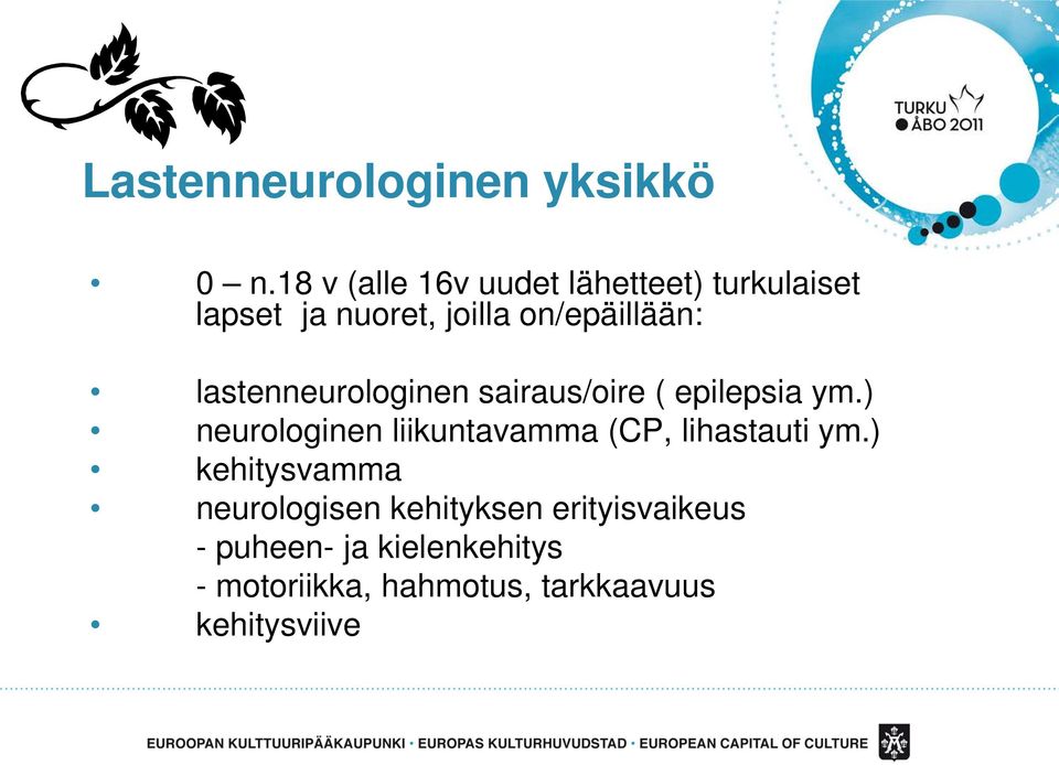 ) neurologinen liikuntavamma (CP, lihastauti ym.