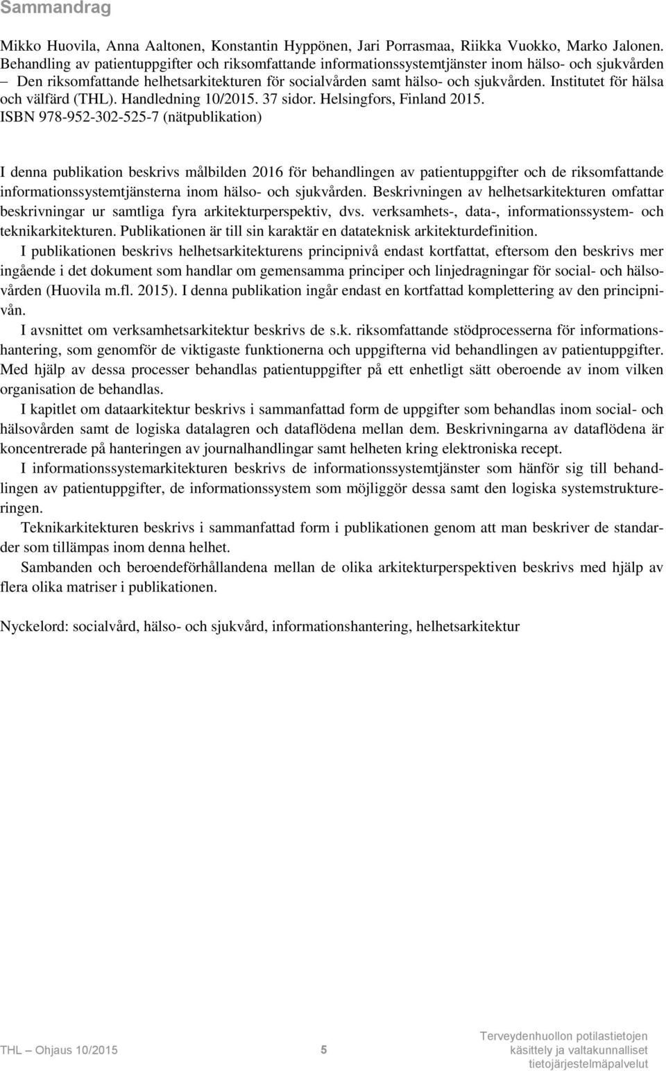 Institutet för hälsa och välfärd (THL). Handledning 10/2015. 37 sidor. Helsingfors, Finland 2015.