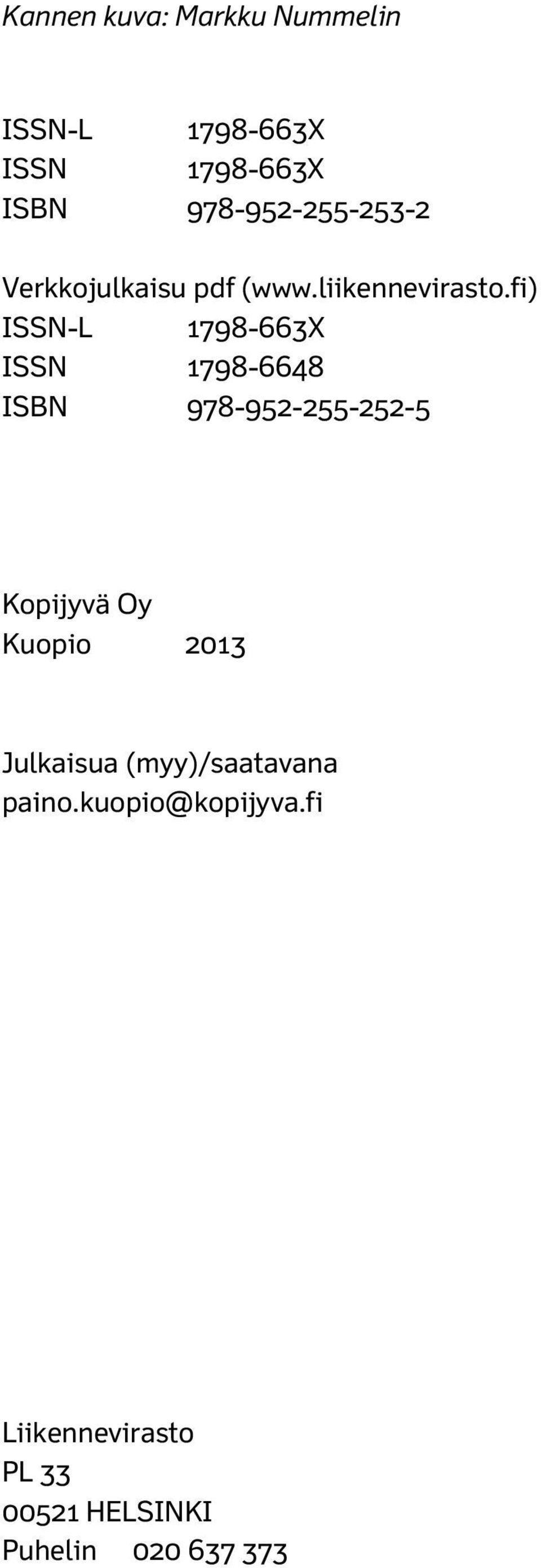 fi) ISSN-L 1798-663X ISSN 1798-6648 ISBN 978-952-255-252-5 Kopijyvä Oy Kuopio