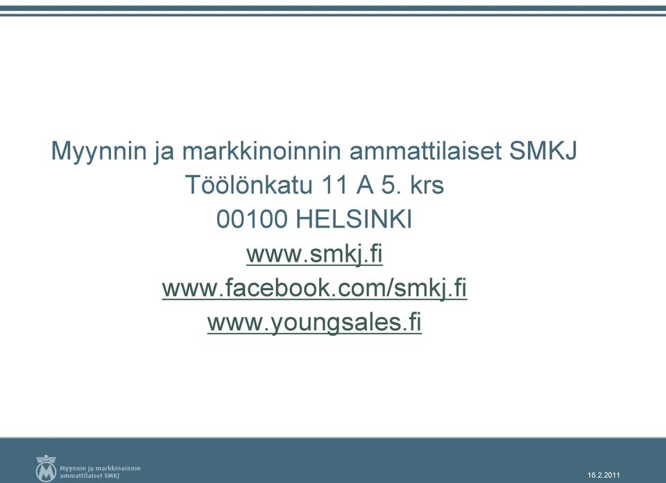 A 5. krs 00100 HELSINKI www.smkj.