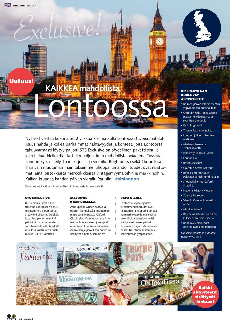 STS Exclusive on täydellinen paketti sinulle, joka haluat kielimatkaltasi niin paljon, kuin mahdollista.