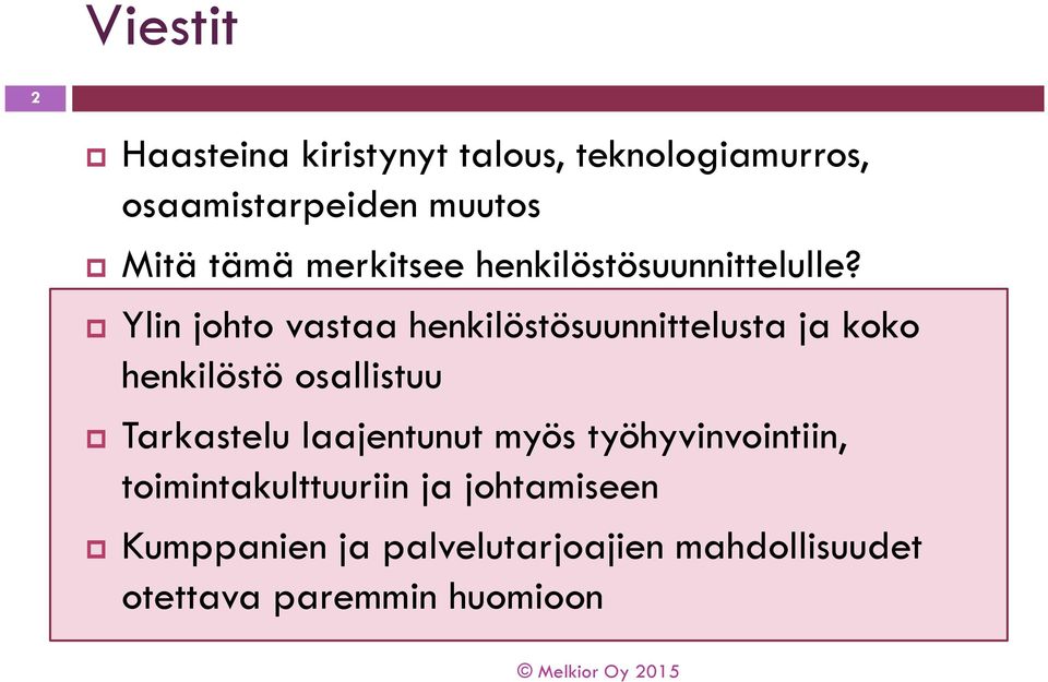 Ylin johto vastaa henkilöstösuunnittelusta ja koko henkilöstö osallistuu Tarkastelu