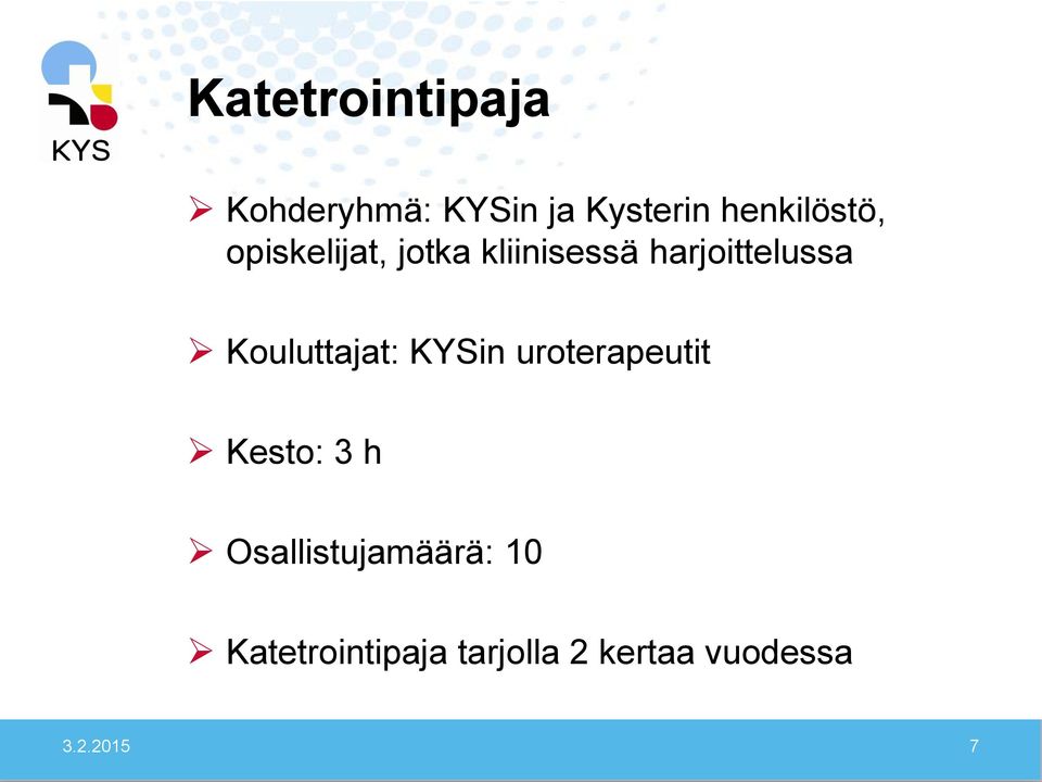 harjoittelussa Kouluttajat: KYSin uroterapeutit Kesto: