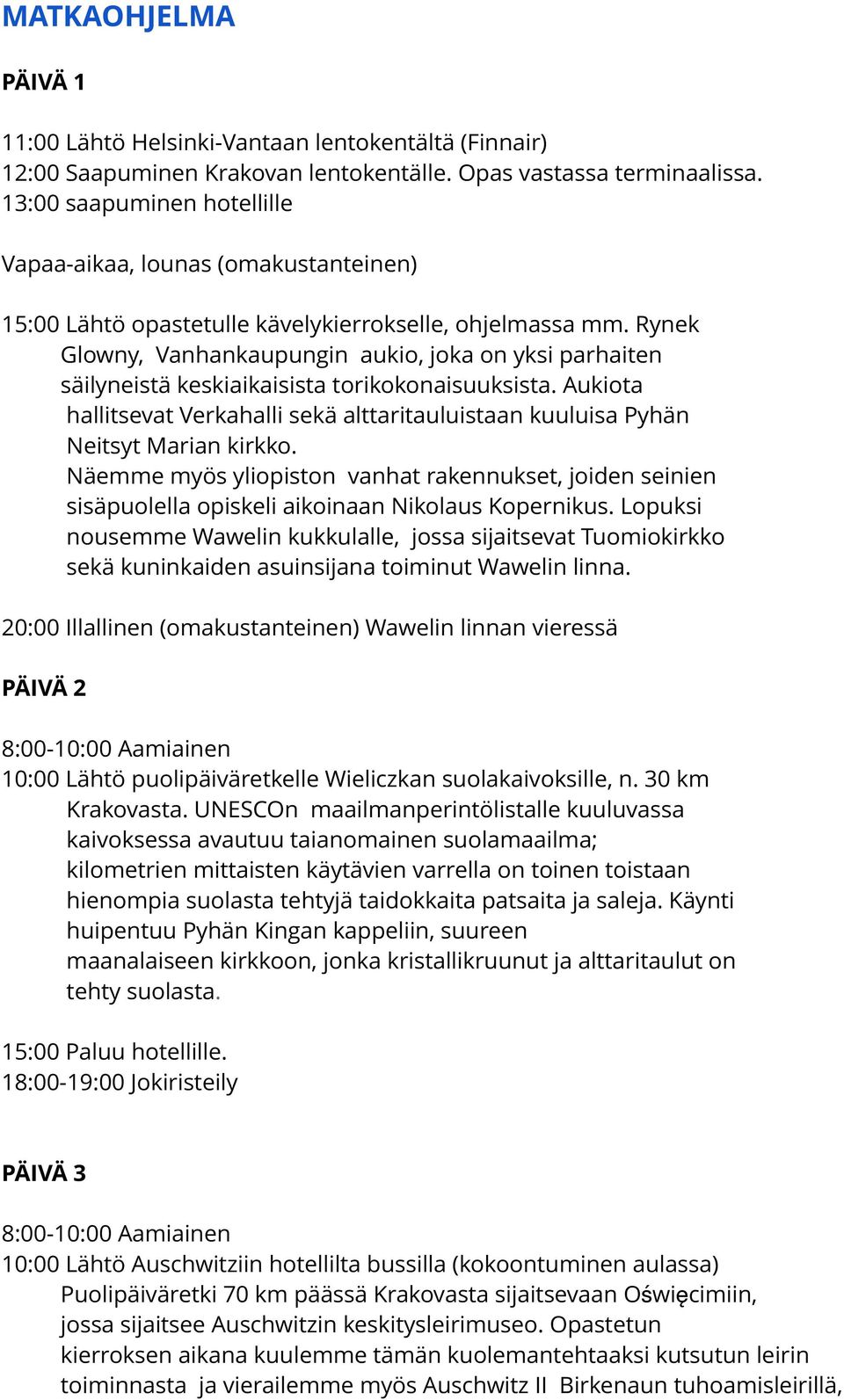 Rynek Glowny, Vanhankaupungin aukio, joka on yksi parhaiten säilyneistä keskiaikaisista torikokonaisuuksista.