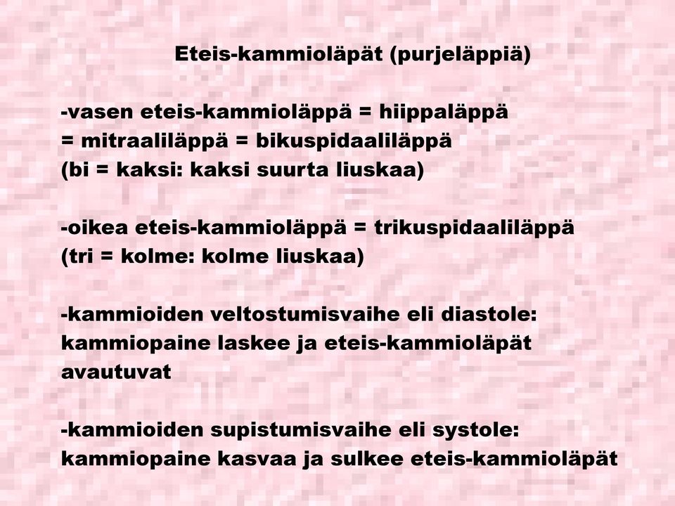 (tri = kolme: kolme liuskaa) kammioiden veltostumisvaihe eli diastole: kammiopaine laskee ja eteis