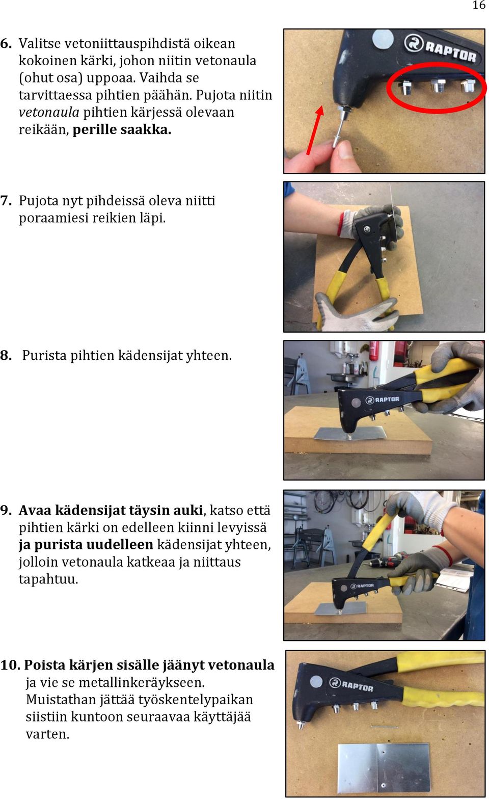 Purista pihtien kädensijat yhteen. 9.