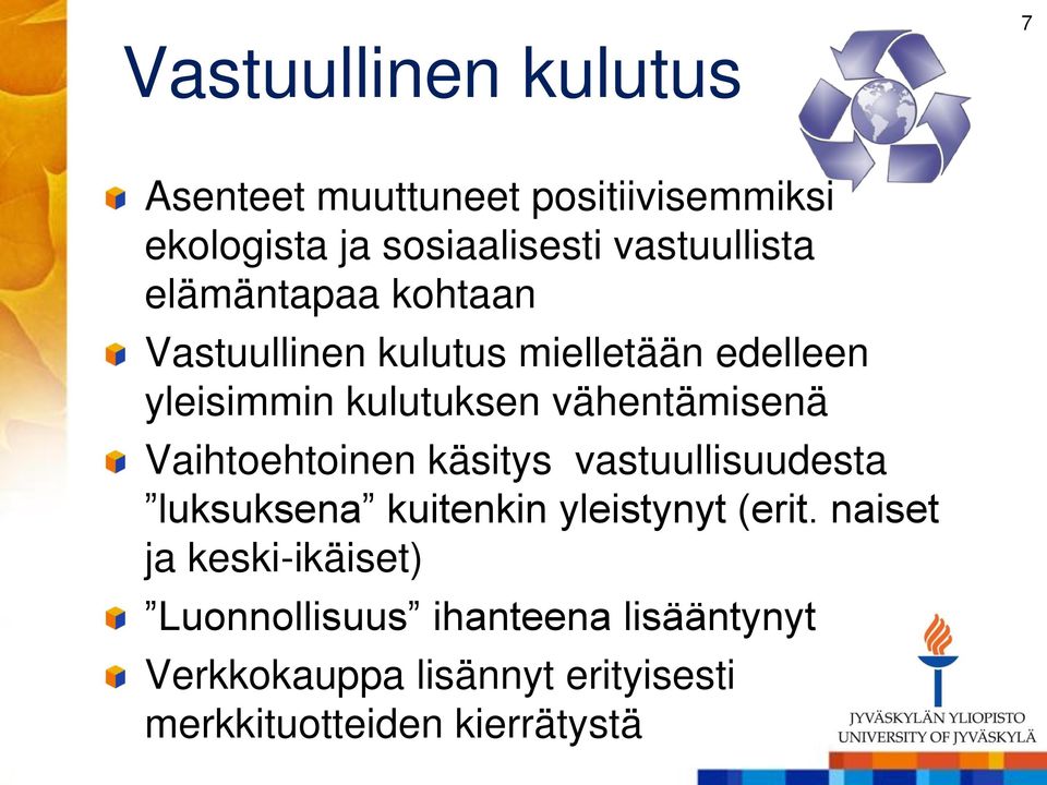 vähentämisenä Vaihtoehtoinen käsitys vastuullisuudesta luksuksena kuitenkin yleistynyt (erit.