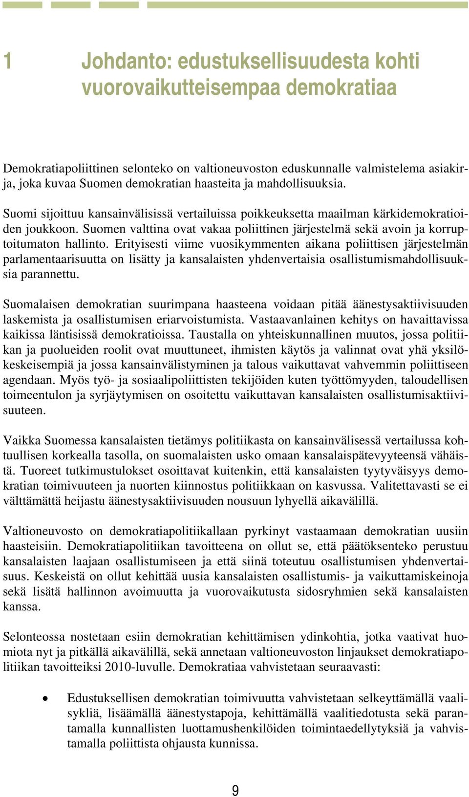 Suomen valttina ovat vakaa poliittinen järjestelmä sekä avoin ja korruptoitumaton hallinto.