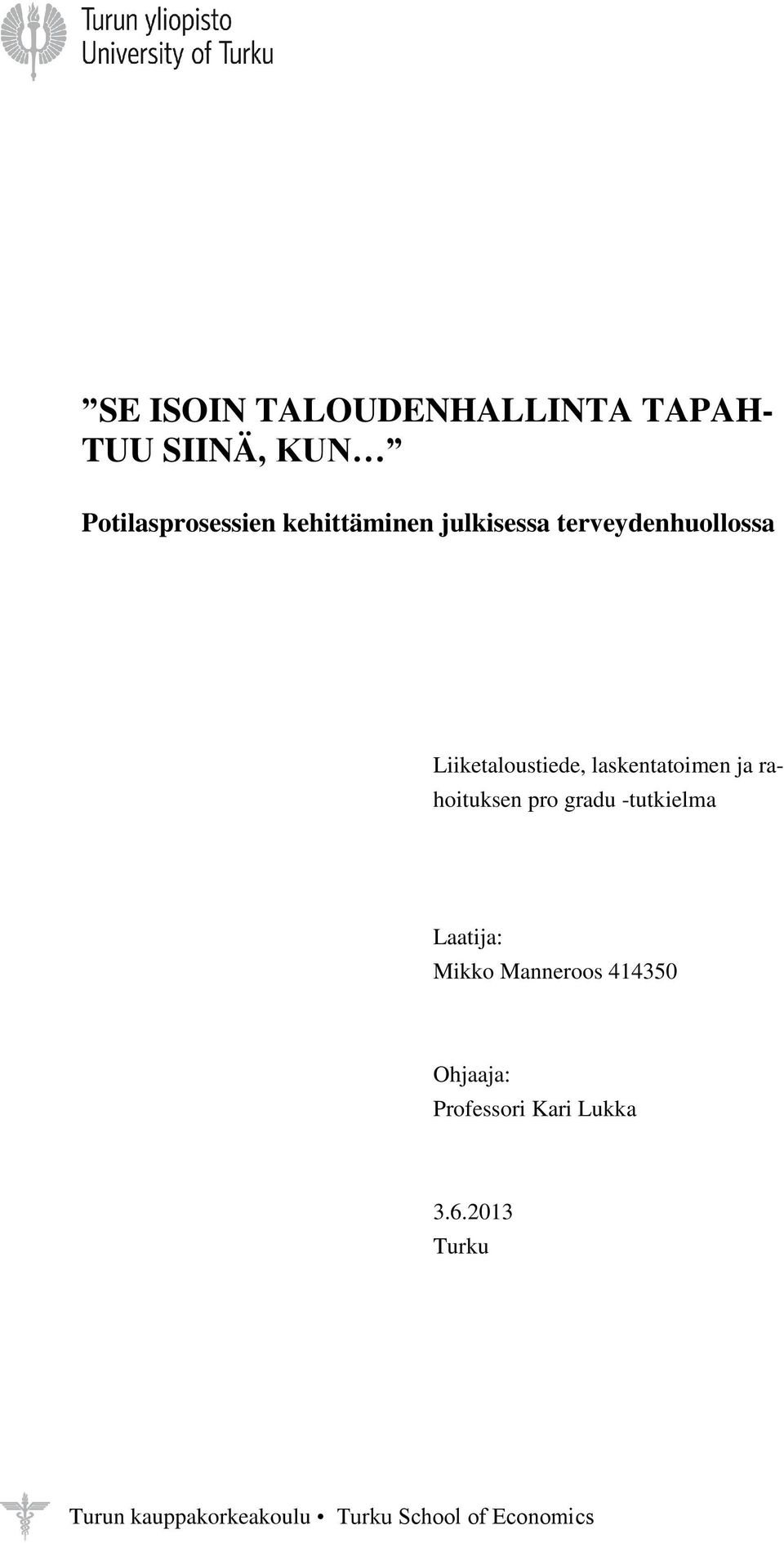 ja rahoituksen pro gradu -tutkielma Laatija: Mikko Manneroos 414350 Ohjaaja: