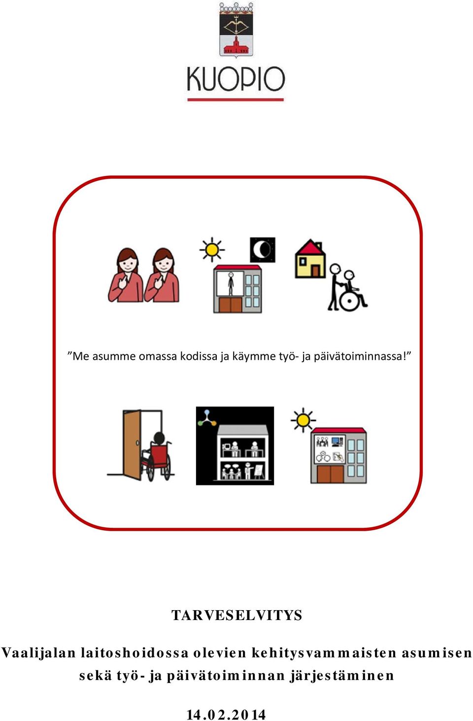 TARVESELVITYS Vaalijalan laitoshoidossa