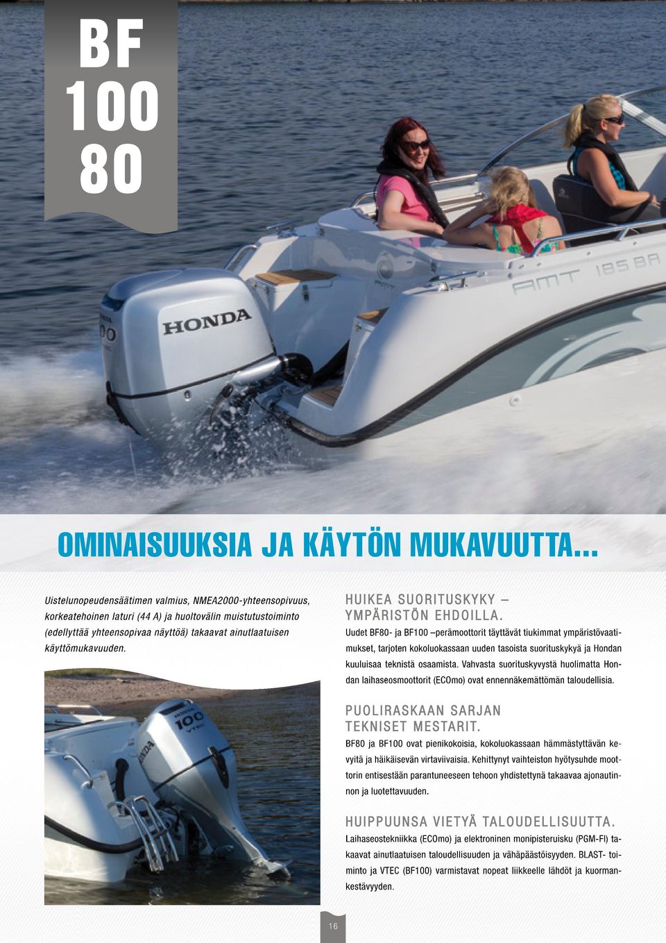 HUIKEA SUORITUSKYKY YMPÄRISTÖN EHDOILLA.