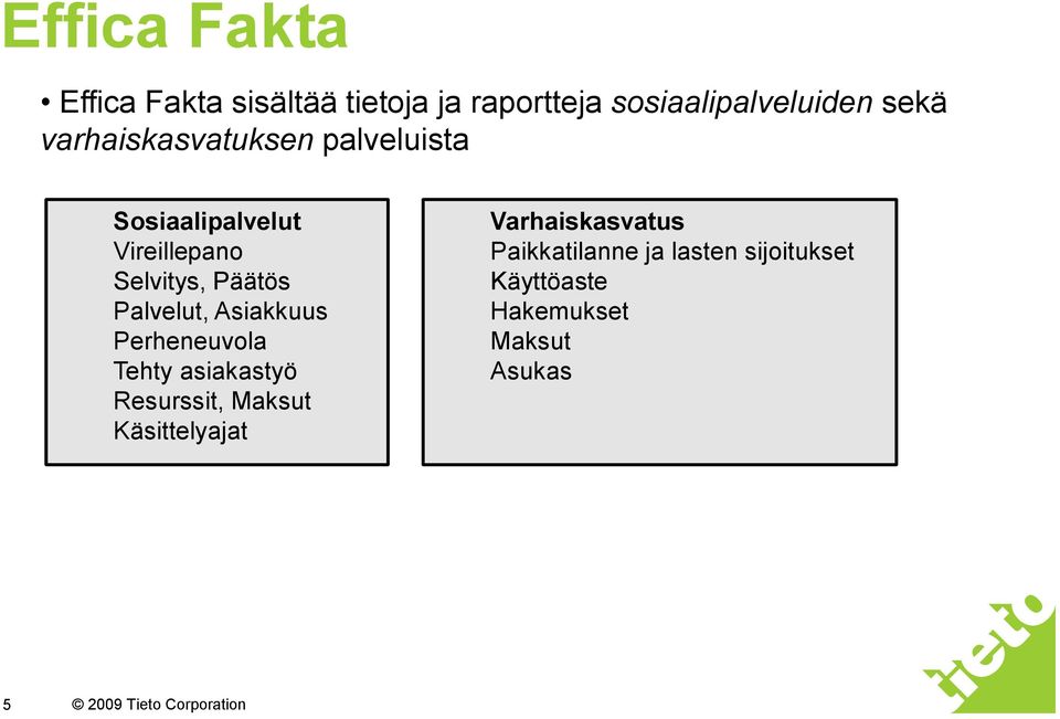 Palvelut, Asiakkuus Perheneuvola Tehty asiakastyö Resurssit, Maksut Käsittelyajat